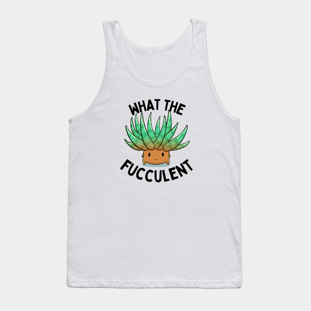 What The Fucculent | Funny Succulent Plant Pun | Plant Lover Tank Top by larfly